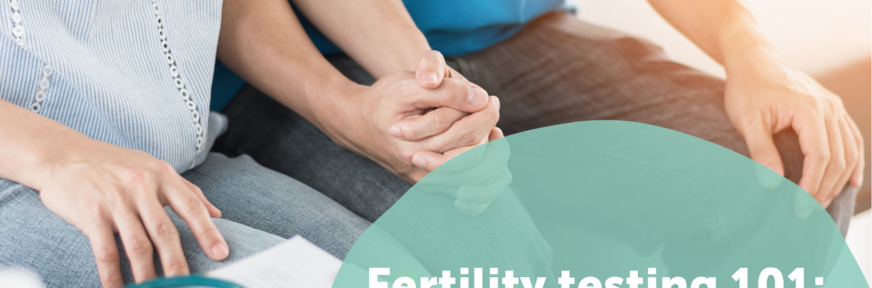 Fertility testing 101: Understanding your fertility test results