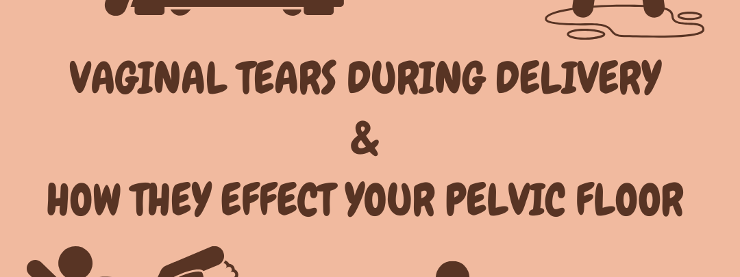 Vaginal tears in pregnancy and how they can affect your pelvic floor