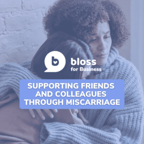supporting friends and colleagues through miscarriage